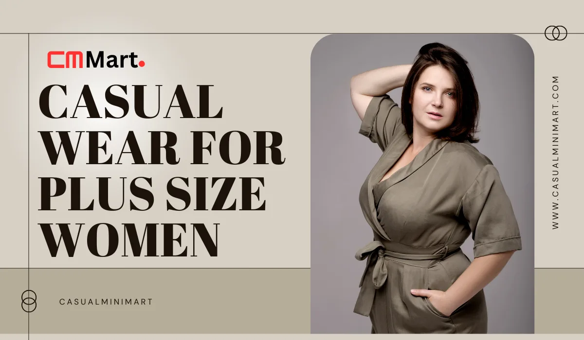 Casual Wear for Plus Size Women: Modern And Stylish Outfits