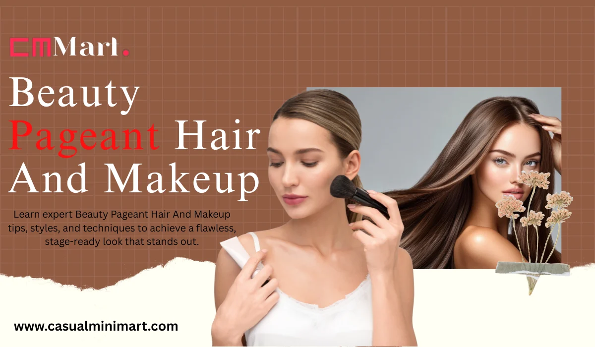 Beauty Pageant Hair And Makeup Guide for Stunning Stage Look